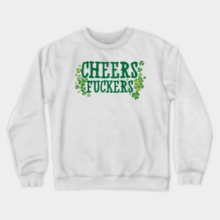 Cheers Fuckers Crewneck Sweatshirt